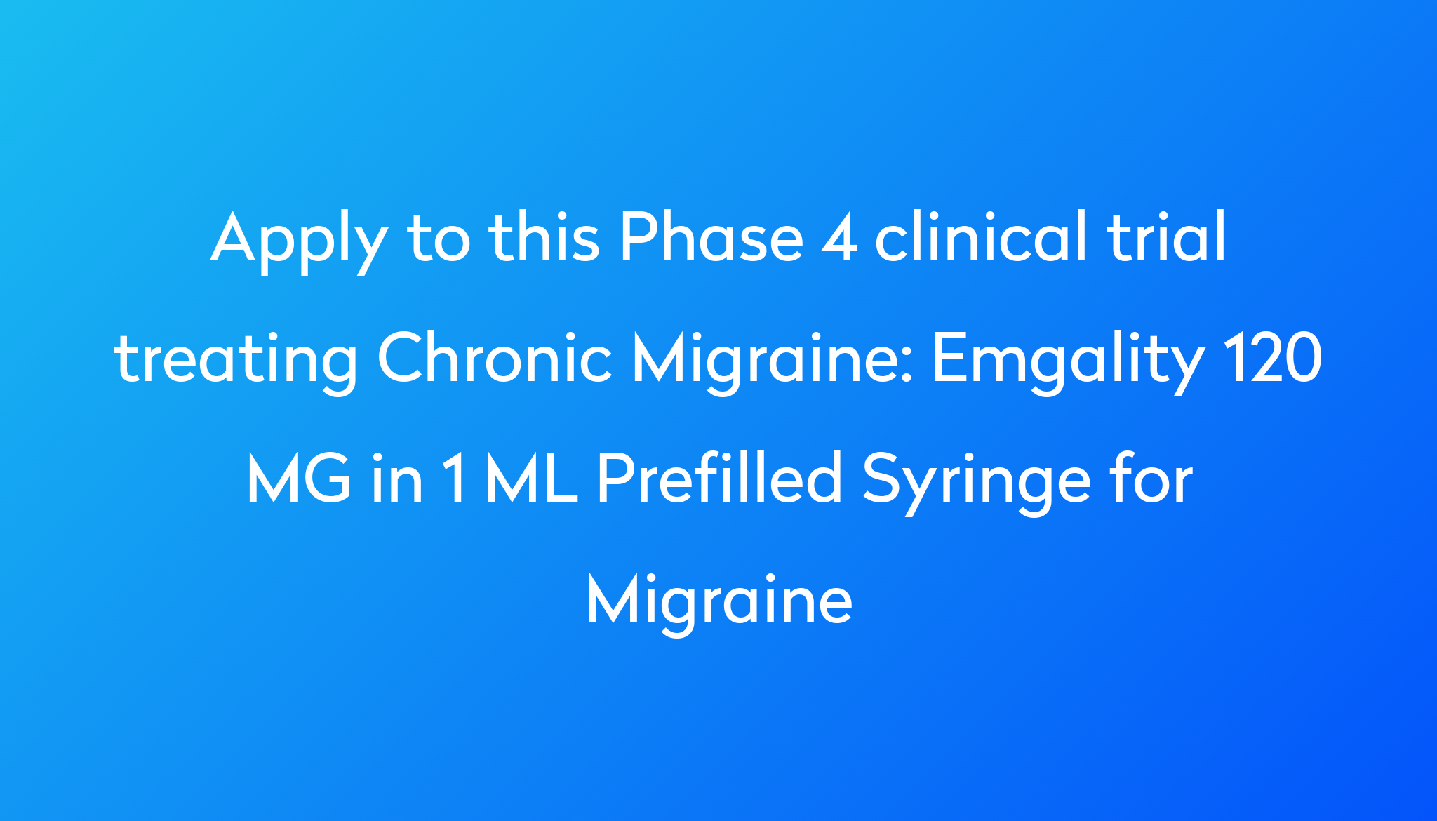 Emgality 120 MG in 1 ML Prefilled Syringe for Migraine Clinical Trial